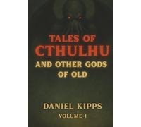 Tales of Cthulhu and Other Gods of Old: Volume 1