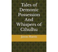 Tales of Demonic Possession And Whispers of Cthulhu