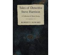 Tales Of Detective Steve Harrison (A Collection Of Short Stories)
