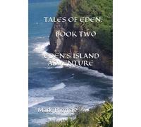 Tales Of Eden: Book Two Eden's Island Adventure