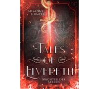 Tales of Elvereth - Wächter der Seelen: (das Finale der epischen High Fantasy Trilogie - Band 3)