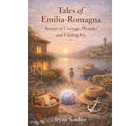Tales of Emilia-Romagna.: Stories of Courage, Wonder and Finding You