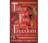 Tales of Fire and Freedom: Gael Song Stories