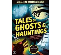 Tales of Ghosts and Hauntings: Six Bone-Chilling Mysteries to Investigate If You Dare!