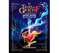 TALES OF GRACES F REMASTERED GAME GUIDE: A Comprehensive Walkthrough for Mastering Every Battle, Uncovering Hidden Secrets, and Conquering Ephinea for Players of All Levels.