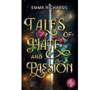 Tales Of Hate And Passion: Eine Leidenschaftliche Enemies-To-Lovers Dark Fantasy (German Edition)