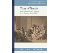 Tales of Health: Illness, Disability, and Citizenship in the Romantic National Tale