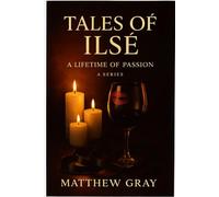 Tales of Ilse: A Lifetime of Passion