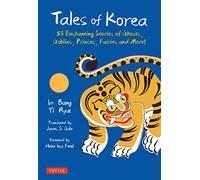 Tales of Korea: 53 Enchanting Stories of Ghosts, Goblins, Princes, Fairies and More!