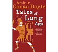 Tales of Long Ago Arthur Conan Doyle Arthur Conan Doyle (Auteur)