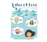 Tales of Love: a children's workbook for processing loss through storytelling (Grades K-2)