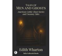 Tales of Men and Ghosts: American Gothic Ghost Stories and Uncanny Tales