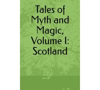 Tales of Myth and Magic, Volume I: Scotland