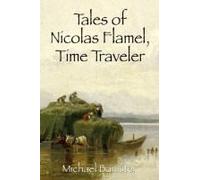 Tales Of Nicolas Flamel, Time Traveler