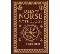 Tales of Norse Mythology: Illustrated Edition