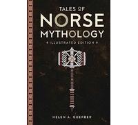 Tales of Norse Mythology: Illustrated Edition