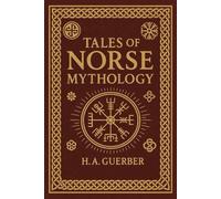 Tales of Norse Mythology: Illustrated Edition