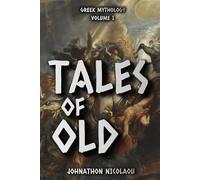 Tales of Old: Greek Mythology: Volume 1
