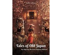 Tales of Old Japan: Folklore, Fairy Tales and Ghost Stories-Classic with original illustrations