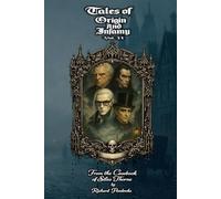 Tales of Origin and Infamy: Vol II: From the Casebook of Silas Thorne