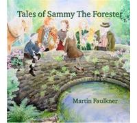 Tales of Sammy The Forester by Martin Faulkner Martin Faulkner (Auteur)