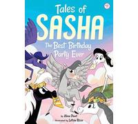 Tales Of Sasha 11: The Best Birthday Party Ever