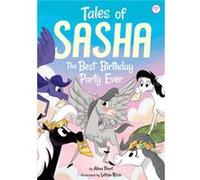 Tales of Sasha 11 The Best Birthday Party Ever by Alexa Pearl & Illustrated by Letizia Rizzo Alexa Pearl Illustrated by Letizia Rizzo (Auteur)