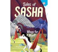 Tales of Sasha 6 Wings for Wyatt by Alexa Pearl & Illustrated by Paco Sordo Alexa Pearl Illustrated by Paco Sordo (Auteur)