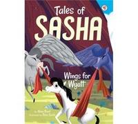 Tales of Sasha 6 Wings for Wyatt by Alexa Pearl & Illustrated by Paco Sordo Alexa Pearl Illustrated by Paco Sordo (Auteur)