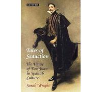 Tales Of Seduction: The Figure Of Don Juan In Spanish Culture
