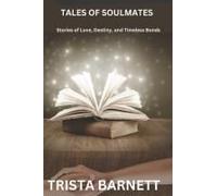 Tales Of Soulmates: Stories Of Love, Destiny And Timeless Bonds