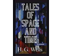 Tales of Space and Time illustrated