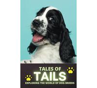 Tales of Tails: Exploring the World of Dog Breeds