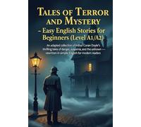 Tales of Terror and Mystery - Easy English Stories for Beginners (Level A1/A2): An adapted collection of Arthur Conan Doyle’s thrilling tales of ... in simple English for modern readers.