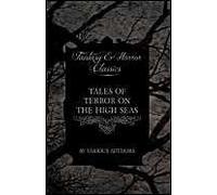 Tales Of Terror On The High Seas - Short Stories Of Ghostly Galleons And Fearful Storms From Some Of The Finest Writers
