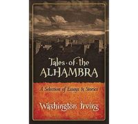 Tales Of The Alhambra: A Selection Of Essays And Stories