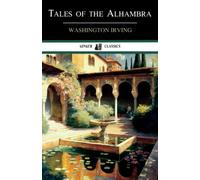 Tales of the Alhambra: Historical Travelogue (Annotated)