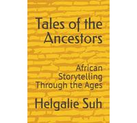 Tales of the Ancestors: African Storytelling Through the Ages