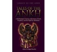 Tales Of The Ankh: A Mythological Fantasy Adventure Of Gods, Prophecy, And The Fight For Alkebulan