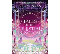Tales of the Celestial Kingdom: Spellbinding Stories of Magic, Danger, and Forbidden Love in the World of the Celestial Kingdom Duology-From the ... the Moon Goddess and Heart of the Sun Warrior