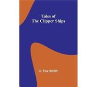 Tales of the clipper ships - C. Smith - Alpha Editions - Livre en Anglais C. SmithC. Smith (Auteur)