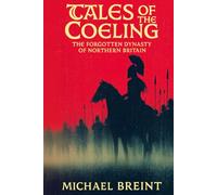 Tales of the Coeling: The Forgotten Dynasty of Northern Britain