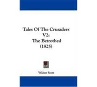 Tales of the Crusaders V2: The Betrothed (1825) Scott, Walter (Auteur)