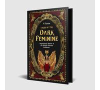 Tales of the Dark Feminine: Inspirational Stories of the World's Fiercest Goddesses