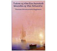 Tales Of The Enchanted Islands Of The Atlantic