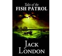 Tales Of The Fish Patrol By Jack London, Fiction, Classics, Action & Adventure