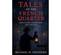 Tales of the French Quarter: 20 Tales from New Orleans French Quarter
