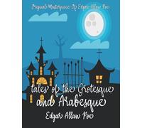 Tales of the Grotesque and Arabesque By Edgar Allan Poe Annotated.