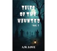 Tales of the Haunted Terrifying Ghost Stories to Keep You Up at Night - Aubrey Love - Amazon Digital Services LLC KDP - Livre en Anglais Aubrey LoveAubrey Love (Auteur)
