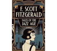 Tales of the Jazz Age: A Collection of Dazzling Short Stories from the Roaring Twenties